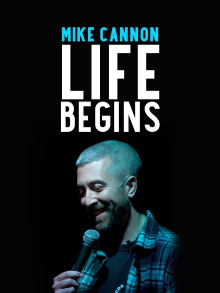 Mike Cannon: Life Begins Trailer