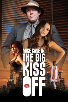 Mike Case in: The Big Kiss Off Trailer
