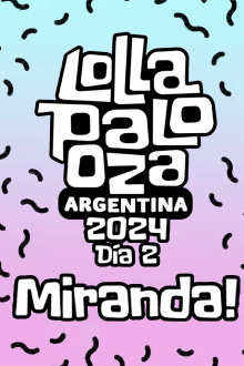 Miranda! Lollapalooza Argentina Trailer