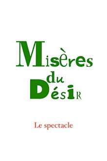 Misères du désir – le spectacle Trailer