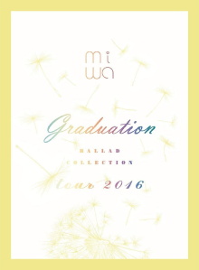 miwa - miwa ballad collection tour 2016 ~graduation~ Trailer