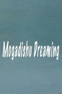 Mogadishu Dreaming Trailer