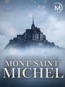 Mont Saint-Michel: Resistance Through the Ages Trailer