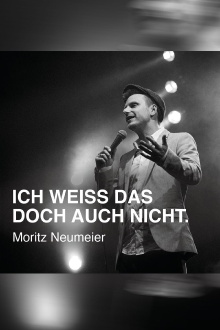 Moritz Neumeier: Ich weiß das doch auch nicht Trailer