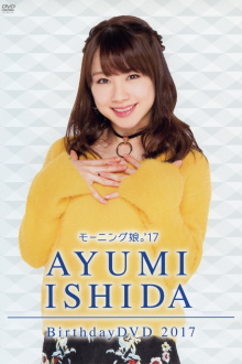 Morning Musume.'17 Ishida Ayumi Birthday DVD Trailer