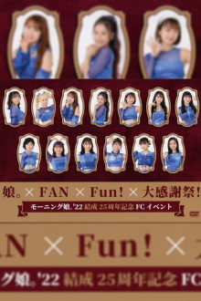 Morning Musume.'22 Kessei 25 Shuunen Kinen FC Event ~Musume × FAN×Fun! × Dai Kansha-sai!~ Trailer