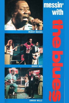 Muddy Waters, Buddy Guy, Junior Wells ‎– Messin' With The Blues Trailer