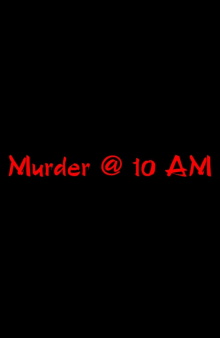 Murder @ 10 AM Trailer