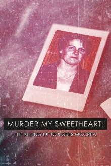 Murder My Sweetheart: The Killing of Dolores McCrea Trailer