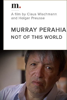 Murray Perahia, Not Of This World Trailer
