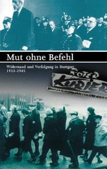 Mut ohne Befehl - Widerstand und Verfolgung in Stuttgart 1933-1945 Trailer