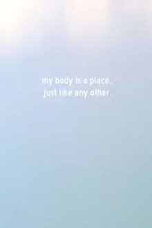 My Body Is a Place, Just Like Any Other Trailer