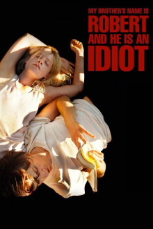 My Brother’s Name Is Robert and He Is an Idiot Trailer