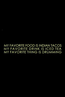 My Favourite Food Is Indian Tacos, My Favourite Drink Is Iced Tea and My Favourite Thing Is Drumming Trailer