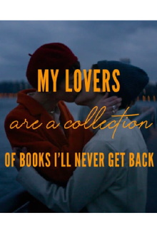 My Lovers are a Collection of Books I’ll Never Get Back Trailer