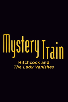 Mystery Train: Hitchcock and The Lady Vanishes Trailer