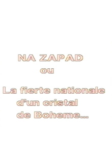 Na Zapad ou la fierté nationale d'un cristal de Bohême Trailer