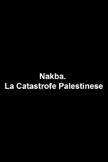 Nakba. La Catastrofe Palestinese Trailer