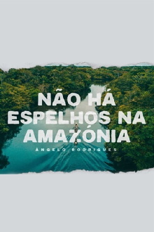 Não Há Espelhos na Amazónia Trailer
