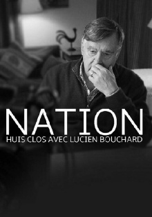 Nation - un huis clos avec Lucien Bouchard Trailer