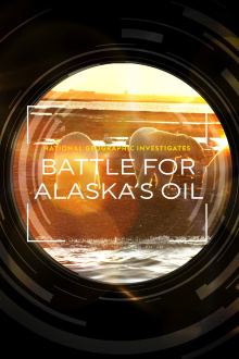 National Geographic Investigates - Battle for Alaska's Oil Trailer
