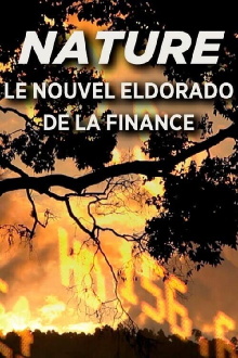 Nature, Le Nouvel Eldorado de la Finance Trailer
