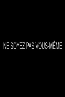 Ne soyez pas vous-même Trailer