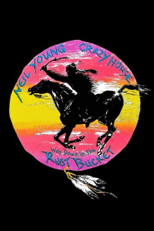 Neil Young & Crazy Horse: Way Down in the Rust Bucket Trailer