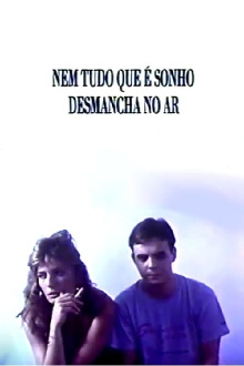 Nem Tudo Que É Sonho Desmancha no Ar Trailer