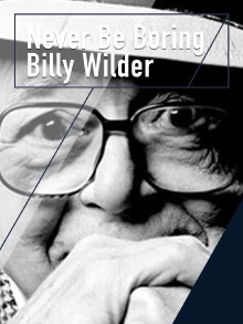 Never Be Boring: Billy Wilder Trailer