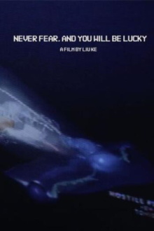Never Fear, And You Will Be Lucky Trailer