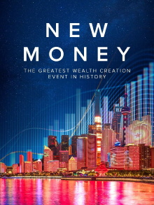 New Money:  The Greatest Wealth Creation Event in History Trailer