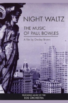 Night Waltz: The Music of Paul Bowles Trailer