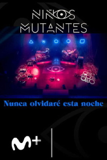 Niños mutantes. Nunca olvidaré esta noche Trailer