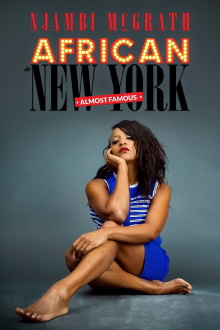 Njambi McGrath: African in New York - Almost Famous Trailer