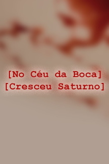 No Céu da Boca Cresceu Saturno Trailer
