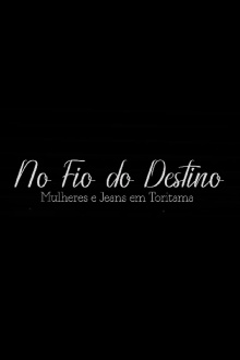 No Fio do Destino: Mulheres e Jeans em Toritama Trailer