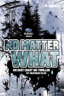 No Matter What: An East Coast Ski Thriller by Meathead Films Trailer