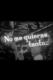 No me quieras tanto... Trailer