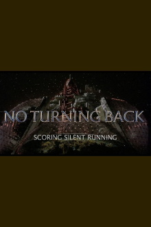 No Turning Back: Scoring Silent Running Trailer