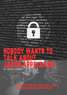 Nobody Wants to Talk About Jacob Appelbaum Trailer