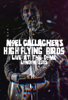 Noel Gallagher's High Flying Birds - Live at The Dome, London Trailer