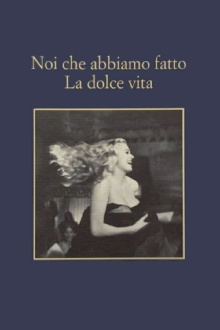 Noi che abbiamo fatto la dolce vita Trailer