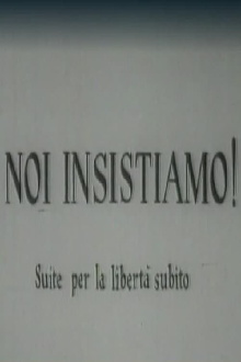 Noi insistiamo! Suite per la libertà subito Trailer