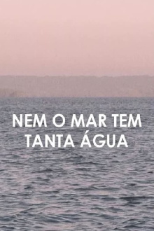 Not Even the Sea Has So Much Water Trailer