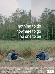 Nothing to do, nowhere to go, no one to be Trailer