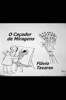 O Caçador de Miragens: Flávio Tavares Trailer