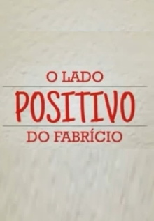 O Lado Positivo do Fabrício Trailer