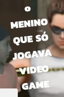O Menino Que Só Jogava Video Game Trailer