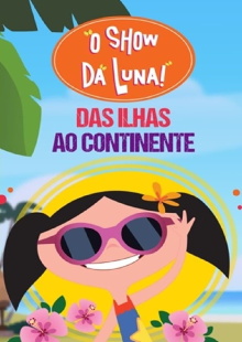 O Show da Luna – Das Ilhas ao Continente Trailer